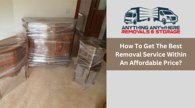 How To Get The Best Removal Service Within An Affordable Price?