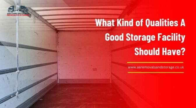 What Kind of Qualities A Good Storage Facility Should Have?