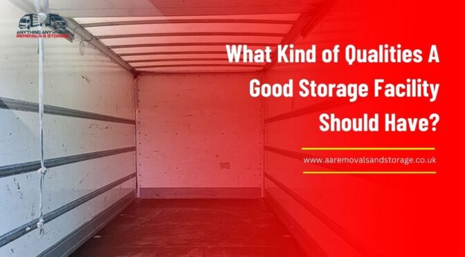 What Kind of Qualities A Good Storage Facility Should Have?